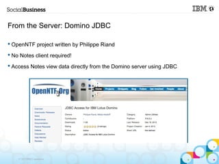 From the Server: Domino JDBC

 OpenNTF project written by Philippe Riand

 No Notes client required!

 Access Notes vie...