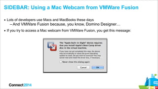SIDEBAR: Using a Mac Webcam from VMWare Fusion
▪ Lots of developers use Macs and MacBooks these days

– And VMWare Fusion ...