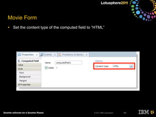 © 2011 IBM Corporation
Movie Form
• Set the content type of the computed field to “HTML”
159
 