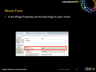 © 2011 IBM Corporation
Movie Form
• In the XPage Properties set the Next Page to open “home”
165
 