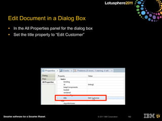 © 2011 IBM Corporation
Edit Document in a Dialog Box
• In the All Properties panel for the dialog box
• Set the title property to “Edit Customer”
182
 
