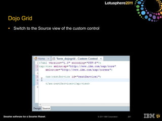 © 2011 IBM Corporation
Dojo Grid
• Switch to the Source view of the custom control
201
 