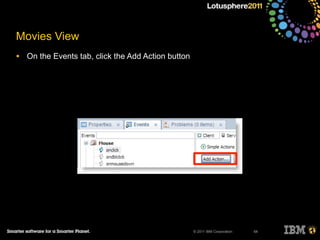 © 2011 IBM Corporation
Movies View
• On the Events tab, click the Add Action button
54
 