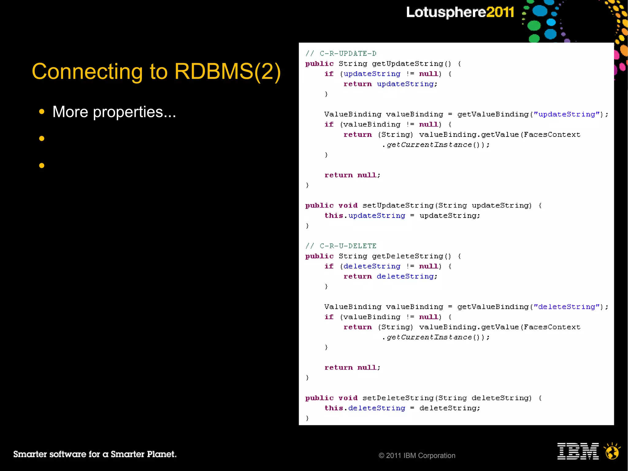 Connecting to RDBMS(2)
●   More properties...
●

●




                         © 2011 IBM Corporation
 