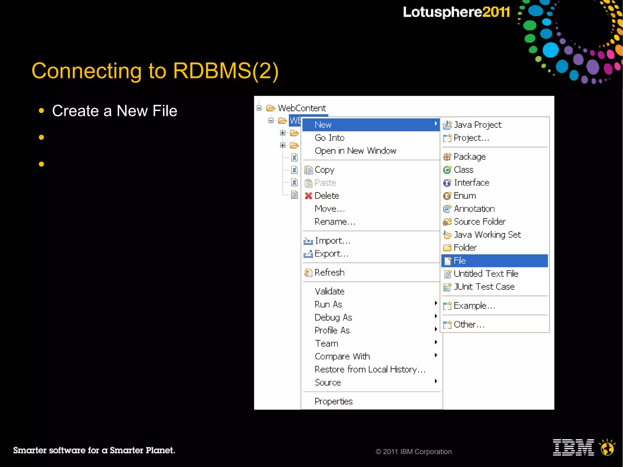 Connecting to RDBMS(2)
●   Create a New File
●

●




                         © 2011 IBM Corporation
 