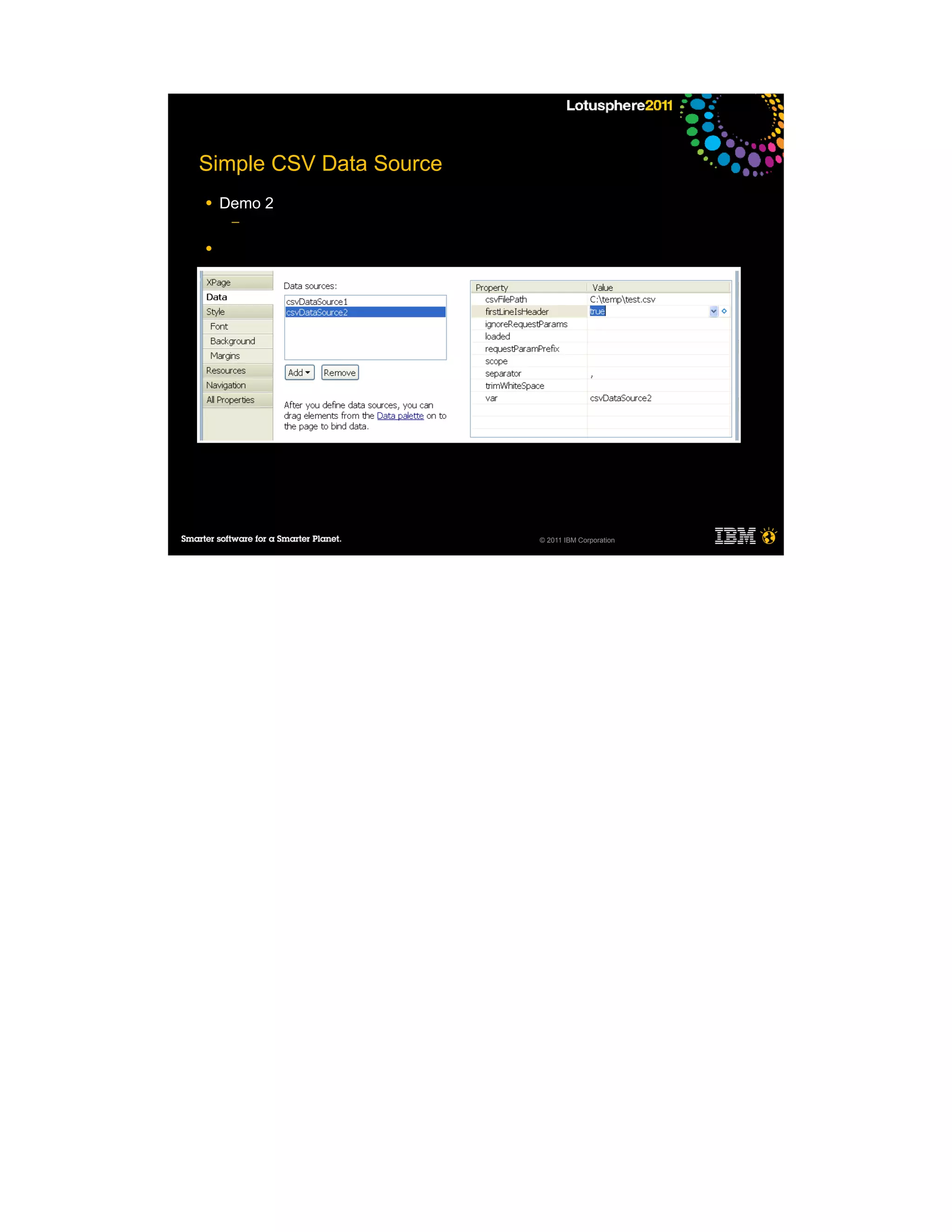 Simple CSV Data Source
●   Demo 2
     ─

●




                         © 2011 IBM Corporation
 