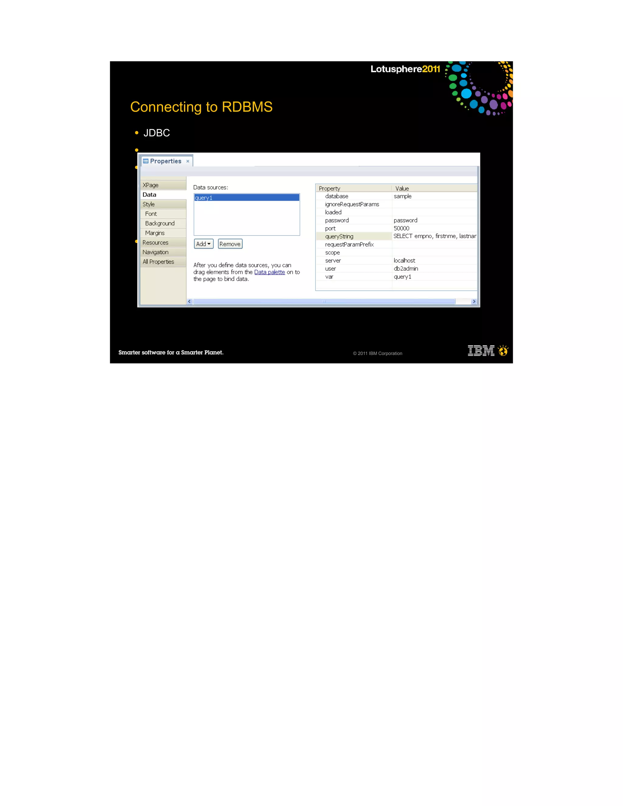 Connecting to RDBMS
●   JDBC
●

●
     ─
     ─
     ─
     ─

●




                      © 2011 IBM Corporation
 