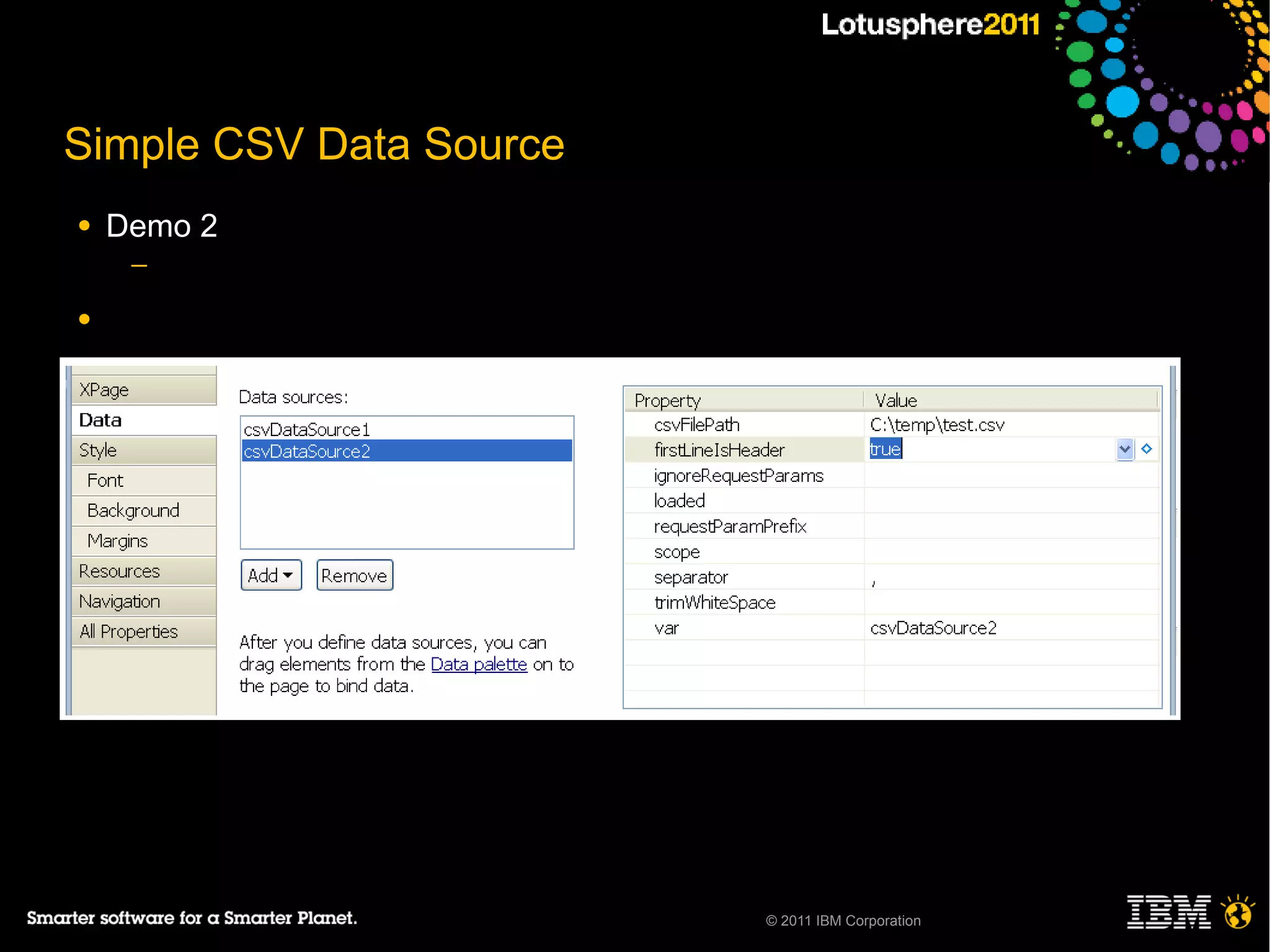 Simple CSV Data Source
●   Demo 2
     ─

●




                         © 2011 IBM Corporation
 