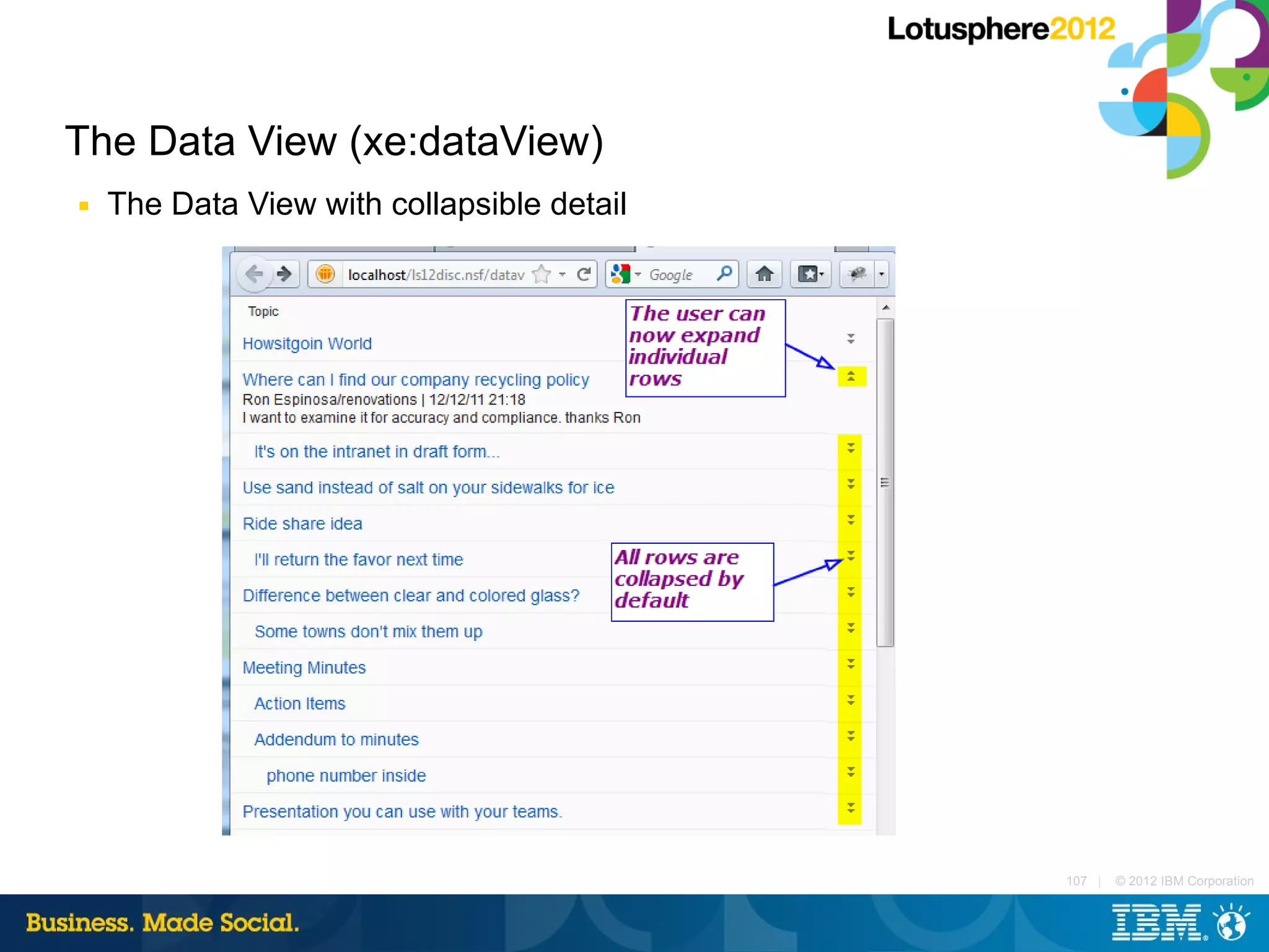 The Data View (xe:dataView)
■   The Data View with collapsible detail




                                            107 |   © 2012 IBM Corporation
 