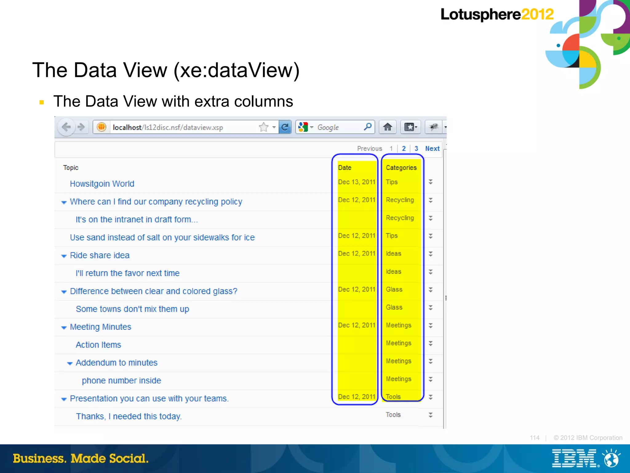 The Data View (xe:dataView)
■   The Data View with extra columns




                                       114 |   © 2012 IBM Corporation
 