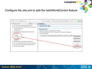 Configure the site.xml to add the helloWorldControl feature




                                                          ...
