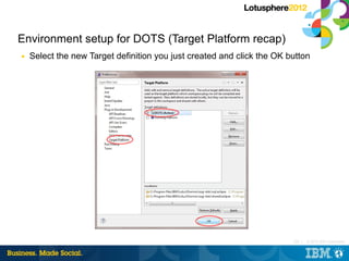 Environment setup for DOTS (Target Platform recap)
■   Select the new Target definition you just created and click the OK ...