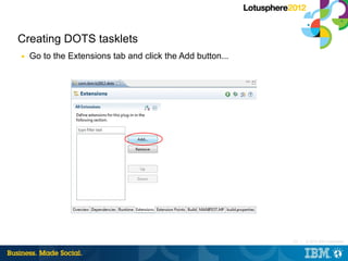 Creating DOTS tasklets
■   Go to the Extensions tab and click the Add button...




                                      ...