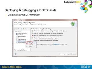 Deploying & debugging a DOTS tasklet
■   Create a new OSGi Framework




                                       148 |   © ...