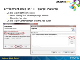Environment setup for HTTP (Target Platform)
■   On the Target Definition screen
     ─ Select: “Nothing: Start with an em...