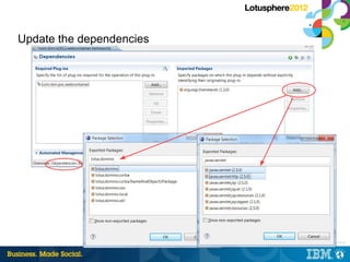 Update the dependencies




                          |   © 2012 IBM Corporation
 