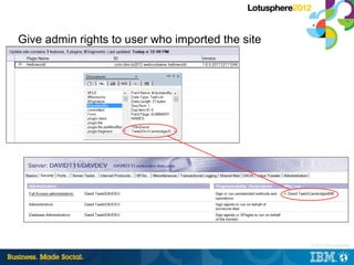 Give admin rights to user who imported the site




                                                  |   © 2012 IBM Corpo...