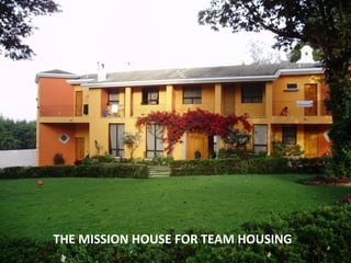 THE MISSION HOUSE FOR TEAM HOUSING 
