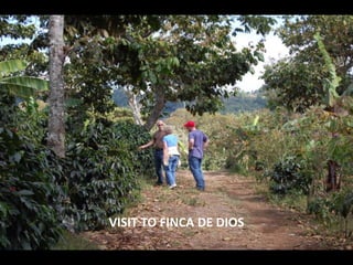 VISIT TO FINCA DE DIOS