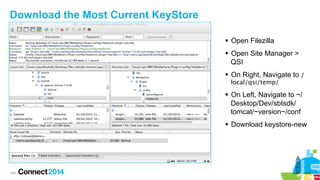 Download the Most Current KeyStore
§  Open Filezilla
§  Open Site Manager >
QSI
§  On Right, Navigate to /
local/qsi/te...