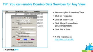 TIP: You can enable Domino Data Services for Any View
§  You can right-click on Any View
§  Click on Properties
§  Clic...