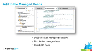Add to the Managed Beans

§  Double Click on managed-beans.xml
§  Find the last managed-bean
§  Click Edit > Paste
164

 
