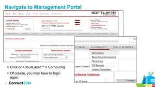 Navigate to Management Portal

§  Click on CloudLayer™ > Computing
§  Of course, you may have to login
again.
47

 