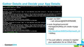 Gather Details and Decide your App Details

§  Login via SSH
–  ssh sbtuser@SERVERNAME
§  sudo /local/qsi/conx/util/
man...