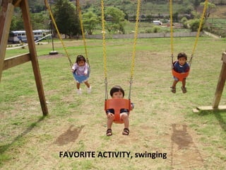 FAVORITE ACTIVITY, swinging
 