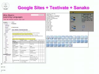 BETT 09
21
10/17/201
5
Google Sites + Textivate + Sanako
 