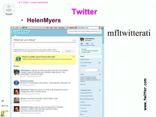 BETT 09
22
10/17/201
5
www.twitter.com
Twitter
• HelenMyers
A > Intro > main networks
mfltwitterati
 