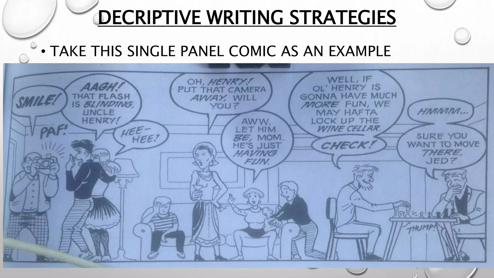 DECRIPTIVE WRITING STRATEGIES
• TAKE THIS SINGLE PANEL COMIC AS AN EXAMPLE
 