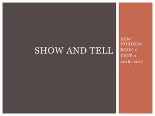 New Horizon Book 2 Unit 1 Review Show And Tell Listening Activity