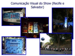Comunicação Visual do Show (Recife e Salvador) 