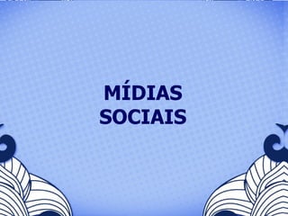 MÍDIAS SOCIAIS 