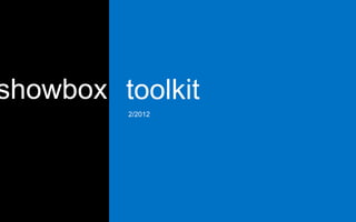 showbox toolkit
         2/2012
 