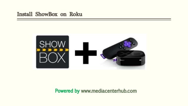 can i get showbox on roku