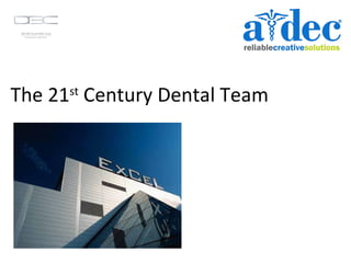 The 21 st  Century Dental Team 