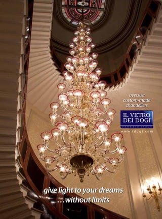 oversize
                            custom-made
                             chandeliers




                        www.idogi.com




give light to your dreams
    …without limits
 