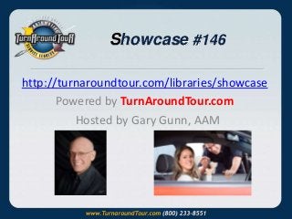 Showcase #146
http://turnaroundtour.com/libraries/showcase
Powered by TurnAroundTour.com
Hosted by Gary Gunn, AAM

 