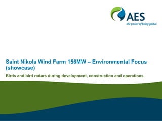 Saint Nikola Wind Farm 156MW – Environmental Focus (showcase) Birds and bird radars during development, construction and operations 