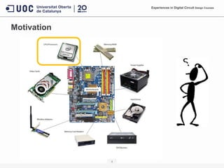 4
Motivation
Experiences in Digital Circuit Design Courses
 
