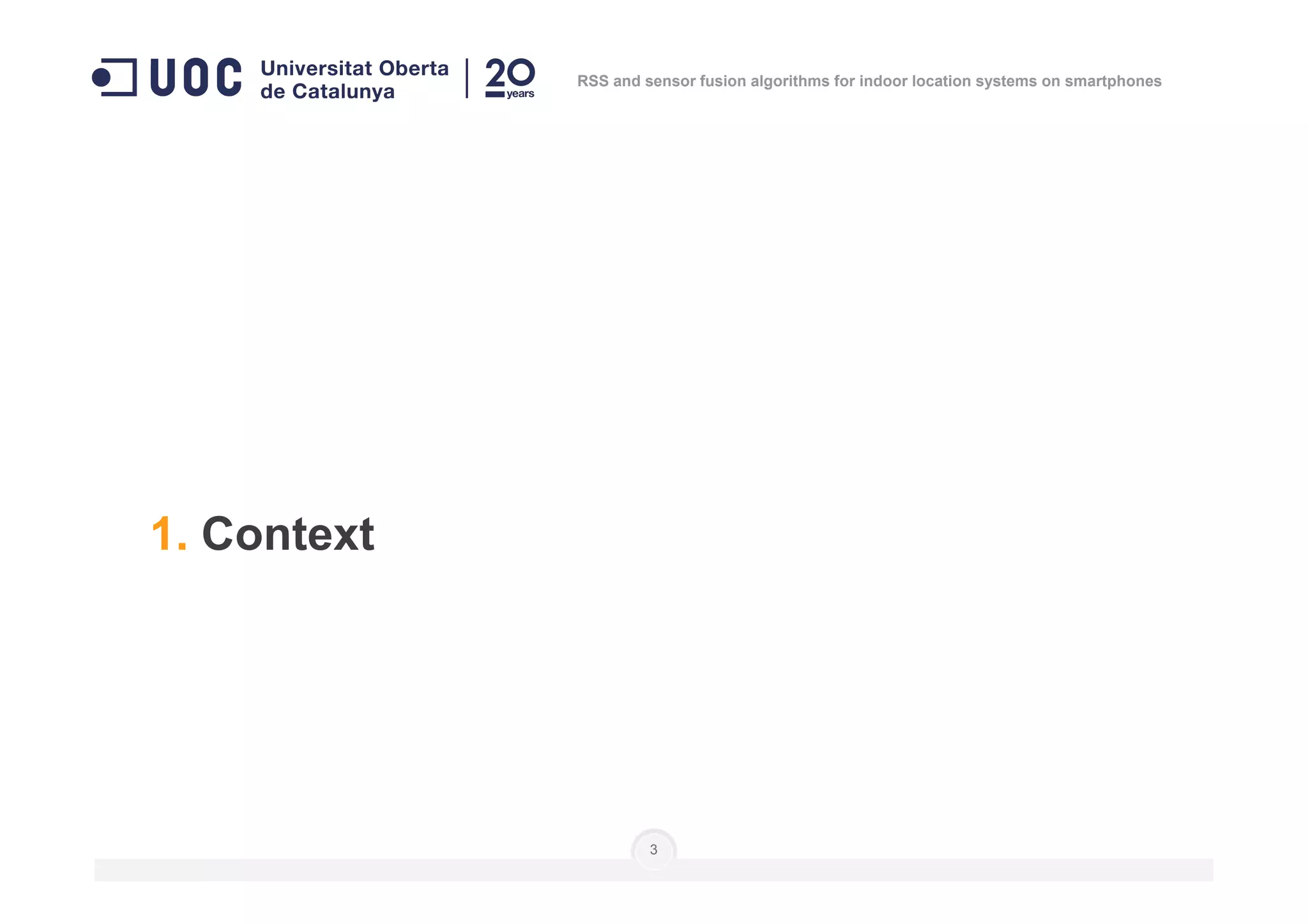 RSS and sensor fusion algorithms for indoor location systems on smartphones
3
1. Context
 