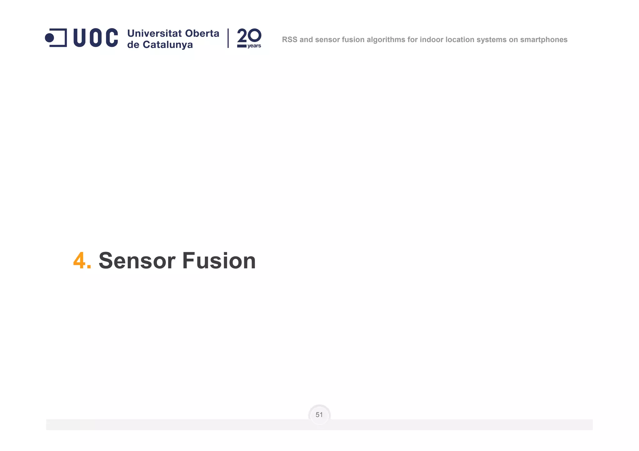 RSS and sensor fusion algorithms for indoor location systems on smartphones
51
4. Sensor Fusion
 