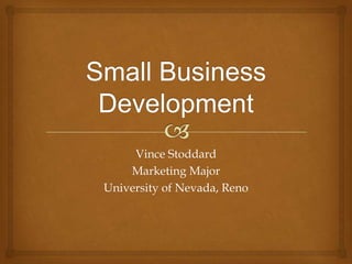Vince Stoddard
    Marketing Major
University of Nevada, Reno
 