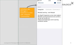 25
Schreiben des
Beitrages |
Zuweisen zu einer
oder mehrerer
Communities
eLearning Summit Thementag bei Zühlke | 25.10.17 | © CREALOGIX
 