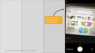 eLearning Summit Thementag bei Zühlke | 25.10.17 | © CREALOGIX 26
Foto oder Video
aufnehmen und
Beitrag posten.
 