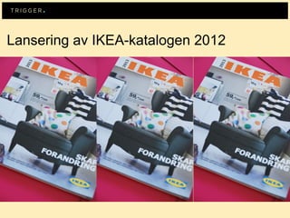 Lansering av IKEA-katalogen 2012
 