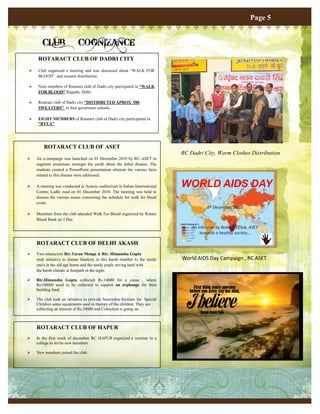 Page 5


       CLUB                COGNIZANCE
     ROTARACT CLUB OF DADRI CITY
    Club organised a meeting and was discussed about “WALK FOR
     BLOOD” and sweater distribution.

    Nine members of Rotaract club of Dadri city paricipated in “WALK
     FOR BLOOD” Rajpath, Delhi.

    Rotaract club of Dadri city “DISTRIBUTED APROX 580
     SWEATERS” in four goverment schools.

    EIGHT MEMBERS of Rotaract club of Dadri city participated in
     “RYLA”.




        ROTARACT CLUB OF ASET
                                                                            RC Dadri City, Warm Clothes Distribution
   An e-campaign was launched on 01 December 2010 by RC-ASET to
    augment awareness amongst the youth about the lethal disease. The
    students created a PowerPoint presentation wherein the various facts
    related to this disease were addressed.

   A meeting was conducted at Annexe auditorium in Indian International    WORLD AIDS DAY
    Centre, Lodhi road on 01 December 2010. The meeting was held to
    discuss the various issues concerning the schedule for walk for blood
    event.
                                                                                        1st December, 2010
   Members from the club attended Walk For Blood organized by Rotary
    Blood Bank on 5 Dec.
                                                                                An initiative by Rotaract Club, ASET
                                                                                    towards a healthy society…

    ROTARACT CLUB OF DELHI AKASH
   Two rotaractors Rtr.Tarun Monga & Rtr. Himanshu Gupta
    took initiative to donate blankets in this harsh weather to the needy   World AIDS Day Campaign , RC ASET
    one's in the old age home and the needy pople strving hard with
    the harsh climate at footpath in the night.

   Rtr.Himanshu Gupta collected Rs.14000 for a cause , where
    Rs100000 need to be collected to support an orphange for their
    building fund.

   The club took an initiative to provide Samvedna Institute for Special
    Children some equipments used in therepy of the children. They are
    collecting an amount of Rs.30000 and Collection is going on.



    ROTARACT CLUB OF HAPUR
   In the first week of december RC HAPUR organized a seminar in a
    college to invite new members.

   New members joined the club.
 