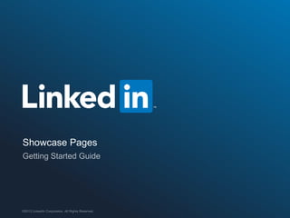 Showcase Pages

©2013 LinkedIn Corporation. All Rights Reserved.

 